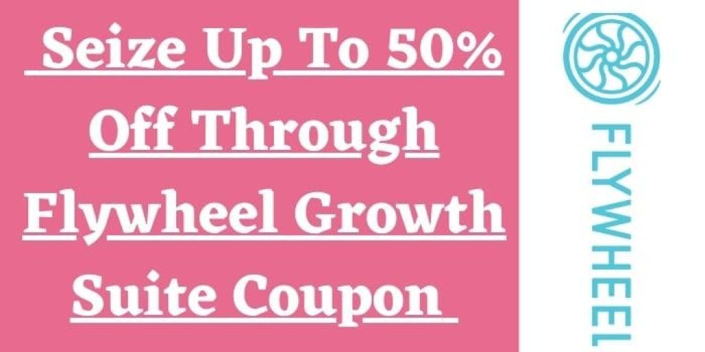 Grab upto 50% off through Flywheel Growth Suite Coupon Code