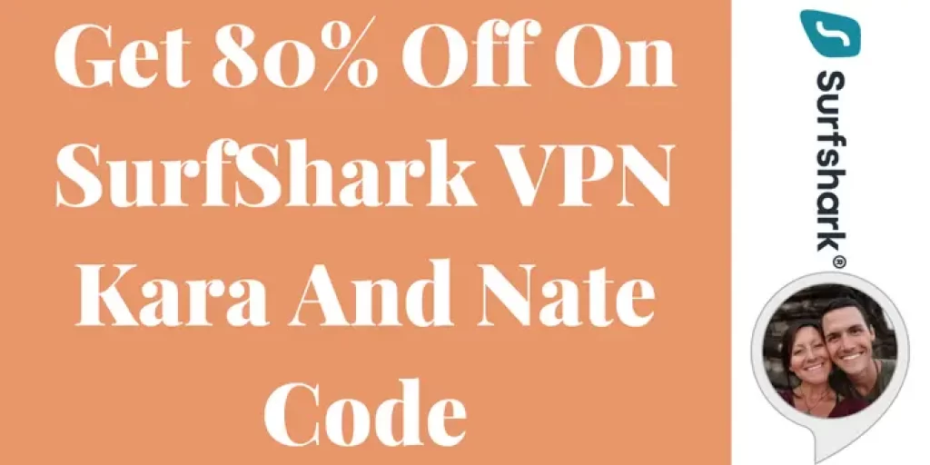 Get 80% Off On SurfShark VPN Kara And Nate Code