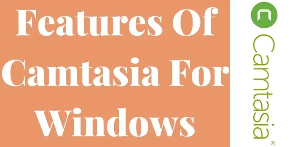 Features of Camtasia for Windows