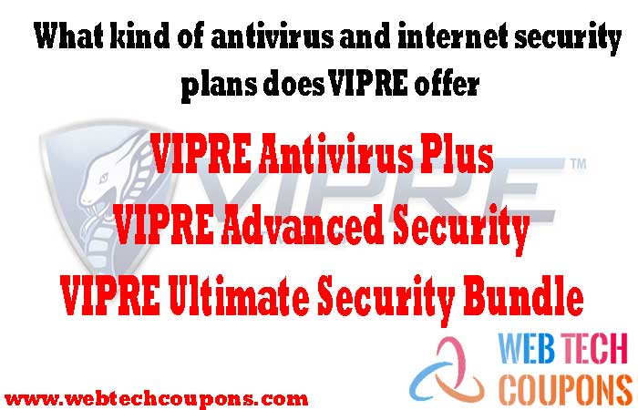 What-kind-of-antivirus-and-internet-security-plans-does-VIPRE-offer