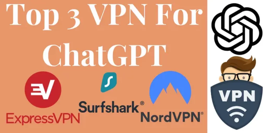 Top 3 VPN For ChatGPT